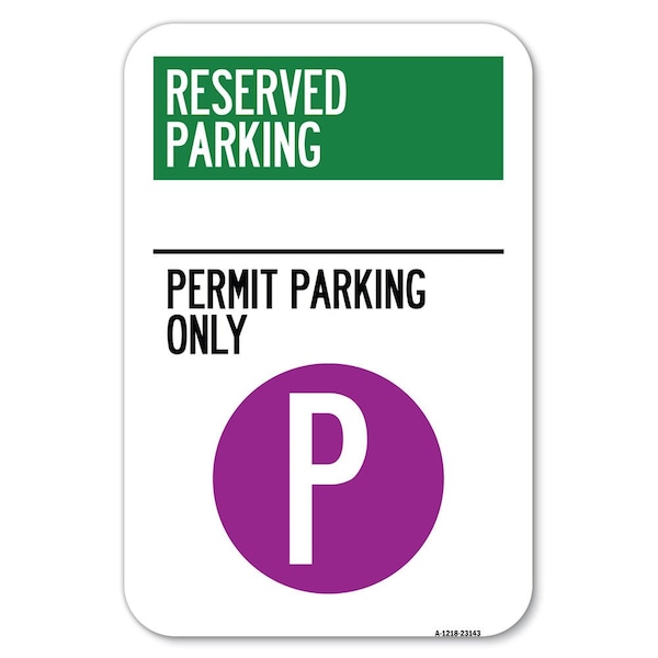 Reserved Parking-Permit Parking Only w Heavy-Gauge Aluminum Sign, 12" x 18", A-1218-23143